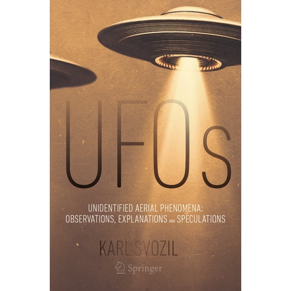 UFOs: Unidentified Aerial Phenomena: Observations, Explanations and Speculations, (Paperback)