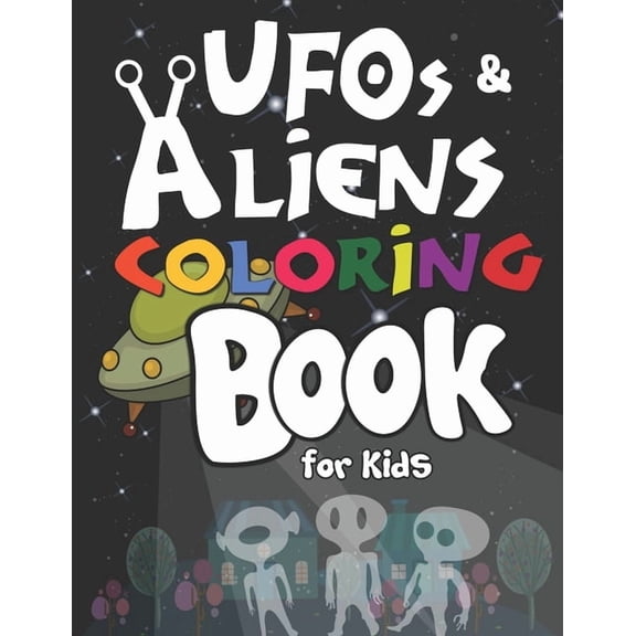 UFOs and Aliens Coloring Book for Kids: 50+ UFOs and Aliens Coloring Pages!, (Paperback)