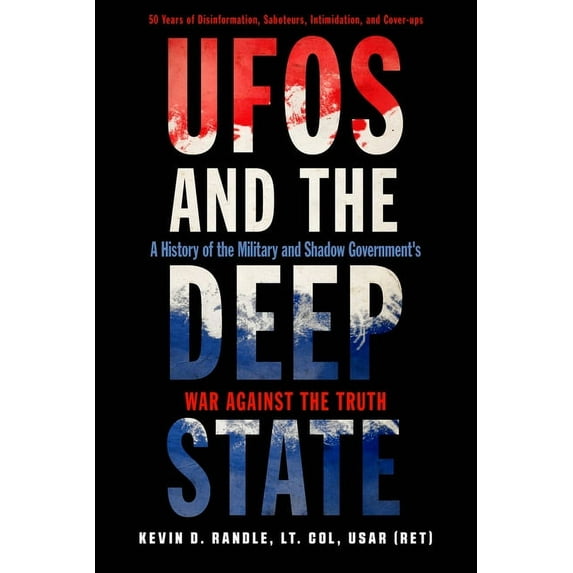 UFOs and the Deep State: A History of the Military and Shadow Government's War Against the Truth, (Paperback)