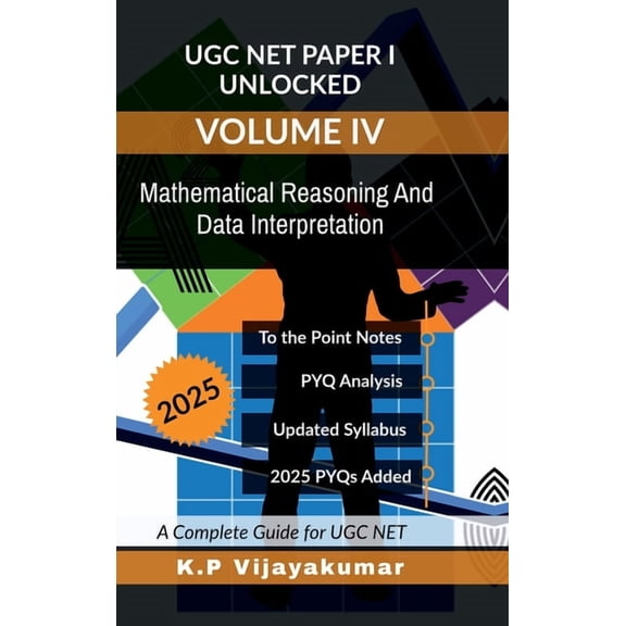 UGC NET Paper I Unlocked Volume IV: Mathematical Reasoning And Data Interpretation: A Complete Guide for UGC NET, (Hardcover)