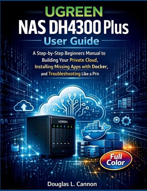 UGREEN NAS DH4300 Plus User Guide: A Step-by-Step Beginners Manual to Building Your Private Cloud, Installing Missing Ap, (Paperback)