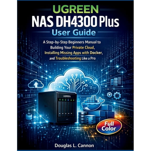 UGREEN NAS DH4300 Plus User Guide: A Step-by-Step Beginners Manual to Building Your Private Cloud, Installing Missing Ap, (Paperback)
