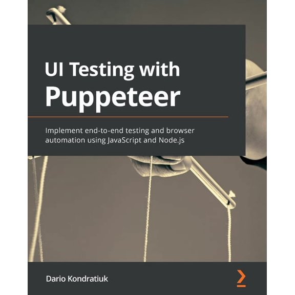 UI Testing with Puppeteer: Implement end-to-end testing and browser automation using JavaScript and Node.js, (Paperback)