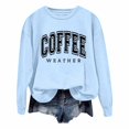 thumbnail image 1 of UJNDER Women's Sweatshirt COFFEE WEATHER Letter Print Round Neck Pullover Long Sleeve Casual Fall Sky Blue M, 1 of 4