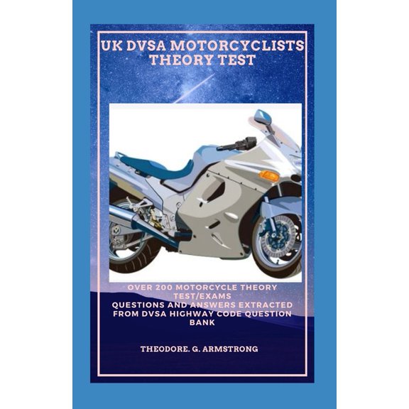 UK Dvsa Motorcyclists Theory Test: Over 200 motorcycle theory test/exams questions and answers extracted from DVSA Highway Code question bank (Paperback)