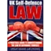 UK Self-Defence Law A Practical Guide to Understanding the Law of Defending Yourself Paperback