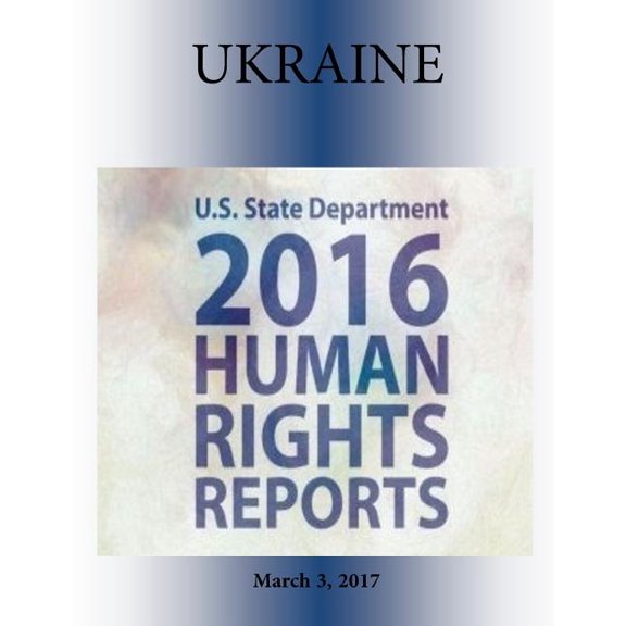 UKRAINE 2016 HUMAN RIGHTS Report (Paperback)