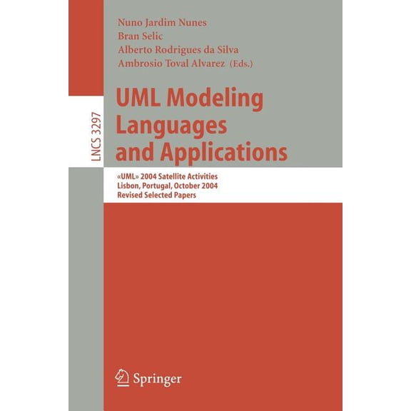UML Modeling Languages and Applications: > 2004 Satellite Activities Lisbon, Portugal, October 11-15, 2004, Revised Sele, (Paperback)