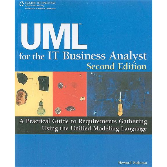 UML for the IT Business Analyst: A Practical Guide to Requirements Gathering Using the Unified (Paperback) by Howard Podeswa