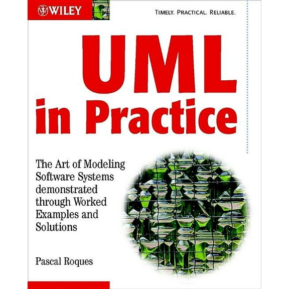 UML in Practice: The Art of Modeling Software Systems Demonstrated Through Worked Examples and Solutions, (Paperback)