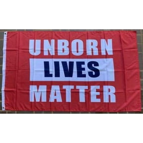 UNBORN LIVES MATTER PRO LIFE USA Red FLAG AMERICAN law US Tex 100D 3'X5' Flag