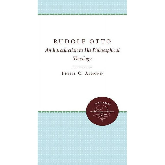 UNC Press Enduring Editions Rudolf Otto: An Introduction to His Philosophical Theology, (Paperback)