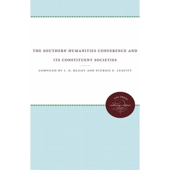 UNC Press Enduring Editions The Southern Humanities Conference and Its Constituent Societies, (Paperback)