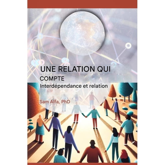 UNE RELATION QUI COMPTE - Interdépendance et relation - FRENCH EDITION, (Paperback)