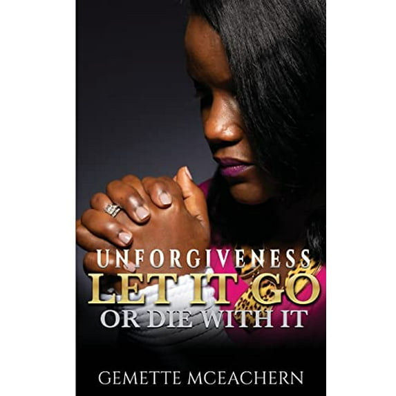 Pre-Owned UNFORGIVENESS Let It Go or Die With It Paperback