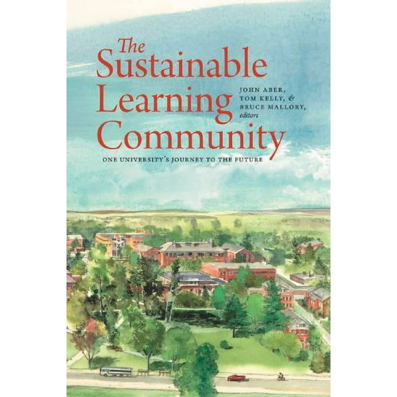 Pre-Owned The Sustainable Learning Community: One University's Journey to the Future (Paperback) 1584657715 9781584657712