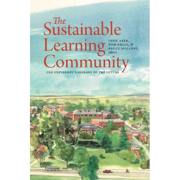 Pre-Owned The Sustainable Learning Community: One University's Journey to the Future (Paperback) 1584657715 9781584657712