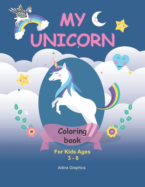 My UNICORN Coloring BOOK: For Kids Ages 3-8 120 Unicorns Illustrated ...