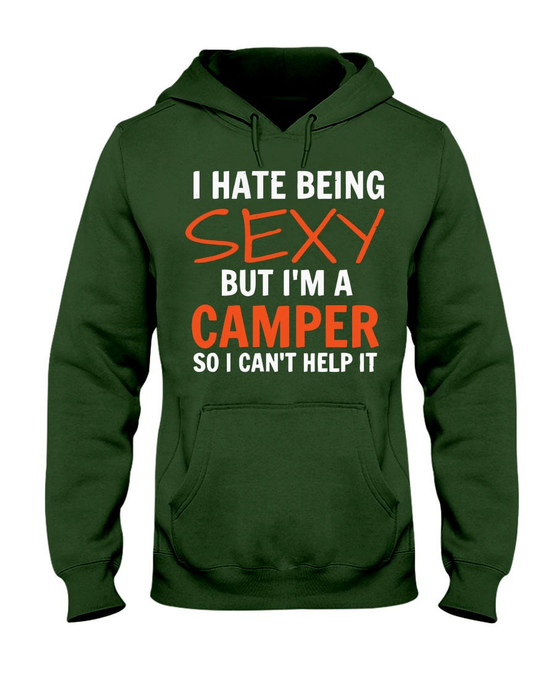 UNISEX HOODIE I hate being sexy but i'm a camper Hooded