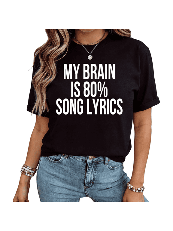 Women My Brain Is 80% Song Lyrics Music Lover Graphic T-Shirt fun Cotton Crewneck Top Black S-5XL