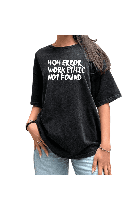 Women's 404 Work Ethic Tech Humor Themed Vintage Washed T-Shirt Black S-2XL Short Sleeve Casual Tops