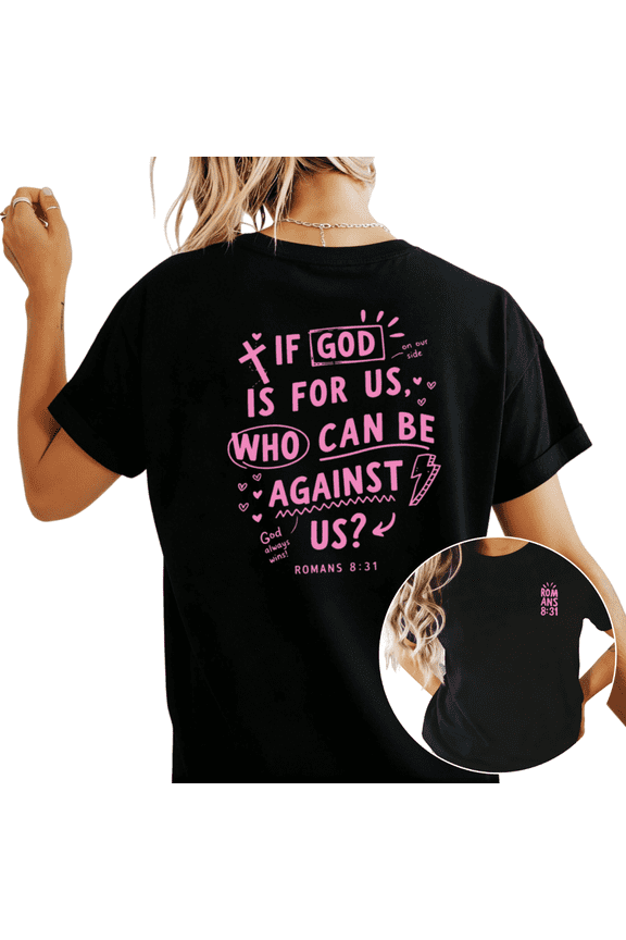 Women's "If God Is For Us, Who Can Be Against Us?" Romans 8:31 Christian Graphic Short Sleeve T-Shirt Crewneck Top