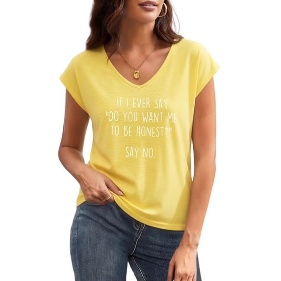 UNISHE Women's If I Ever Say Do You Want Me To Be Honest Quote Graphic V Neck Short Sleeve T-Shirt Casual Tees