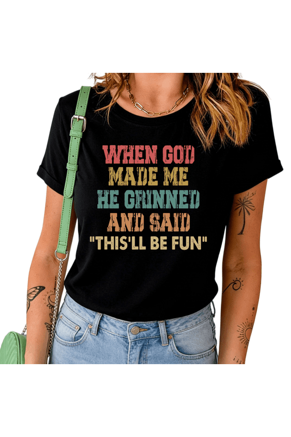 Women's "When God Made Me This'll Be Fun" Vintage Sarcastic Quote Crew Neck Short Sleeve T-Shirt