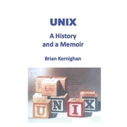 Unix A History and a Memoir Paperback