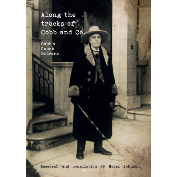 Along the Tracks of Cobb and Co. Along the tracks of Cobb and Co. - Cobb's Coach Drivers, Book 5, (Paperback)