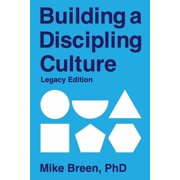 Building a Discipling Culture Legacy Edition, Paperback