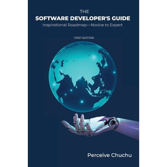 The Software Developer's Guide: Inspirational Roadmap-Novice to Expert, (Paperback)