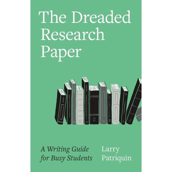 The Dreaded Research Paper: A Writing Guide for Busy Students, (Paperback)