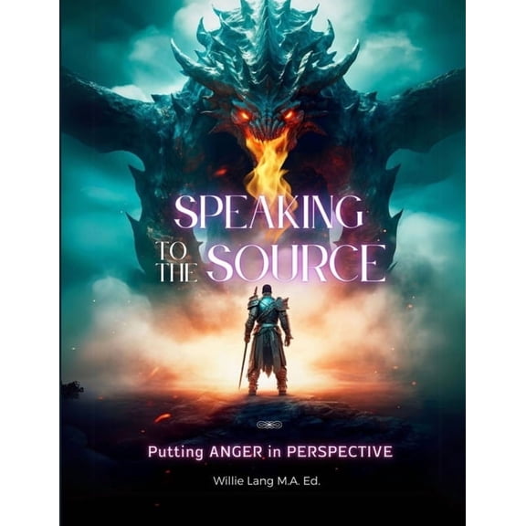 Speaking To The Source: Putting Anger in Perspective, (Paperback)