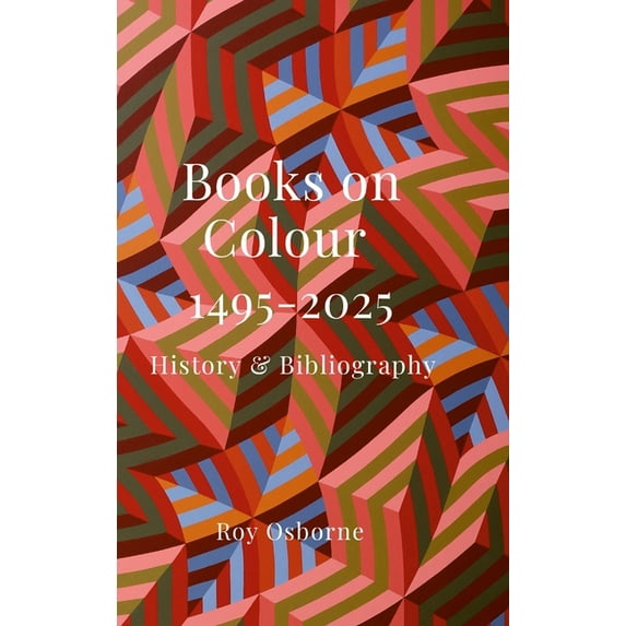 Books on Colour 1495-2025: History & Bibliography, (Hardcover)