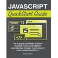thumbnail image 1 of JavaScript QuickStart Guide: The Simplified Beginner's Guide to Building Interactive Websites and Creating Dynamic Funct, (Hardcover), 1 of 1