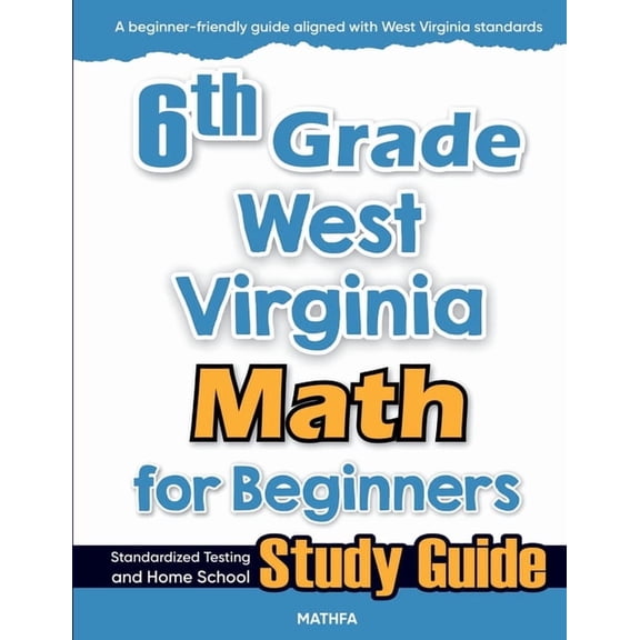 6th Grade West Virginia Math for Beginners: Standardized Testing and Home School Study Guide, (Paperback)