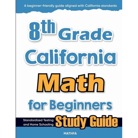 8th Grade California Math for Beginners: Standardized Testing and Home Schooling Study Guide, (Paperback)
