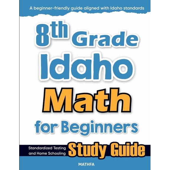 8th Grade Idaho Math for Beginners: Standardized Testing and Home Schooling Study Guide, (Paperback)