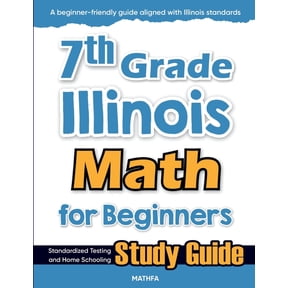 7th Grade Illinois Math for Beginners: Standardized Testing and Home Schooling Study Guide, (Paperback)