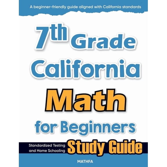 7th Grade California Math for Beginners: Standardized Testing and Home Schooling Study Guide, (Paperback)