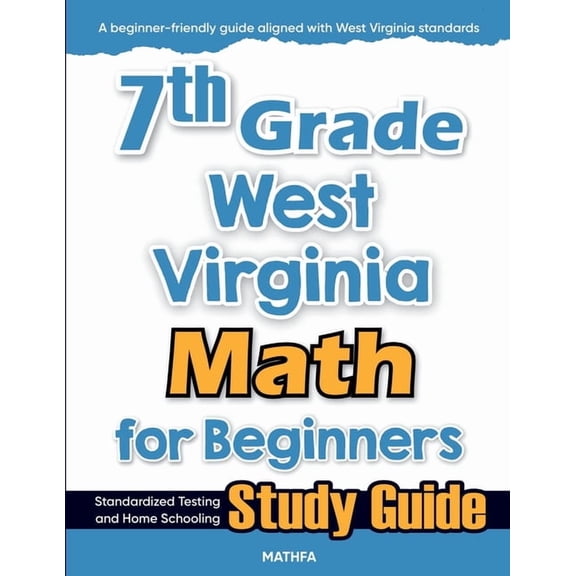7th Grade West Virginia Math for Beginners: Standardized Testing and Home Schooling Study Guide, (Paperback)