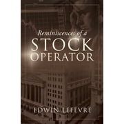 Reminiscences of a Stock Operator A Classic Tale of Risk, Strategy, and the Psychology of Wall Street, Paperback