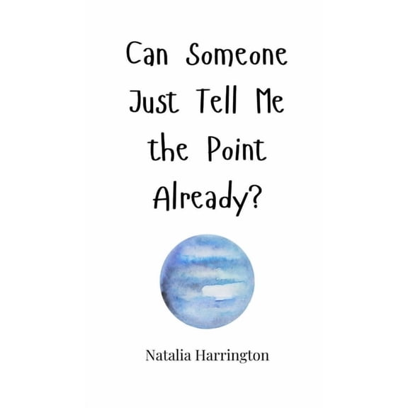 Can Someone Just Tell Me the Point Already?, (Hardcover)