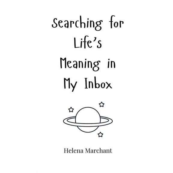 Searching for Life's Meaning in My Inbox, (Hardcover)