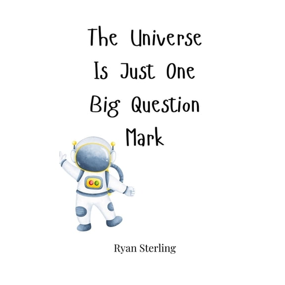 The Universe Is Just One Big Question Mark, (Hardcover)
