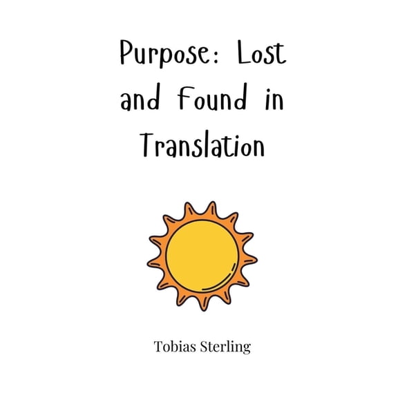 Purpose: Lost and Found in Translation, (Hardcover)