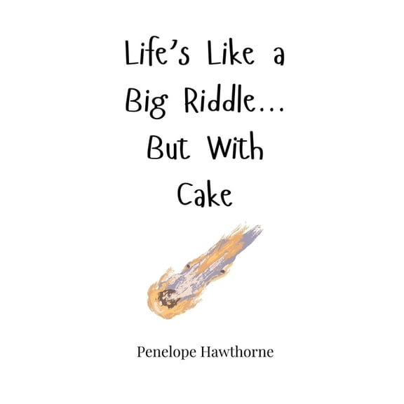 Life's Like a Big Riddle... But With Cake, (Hardcover)