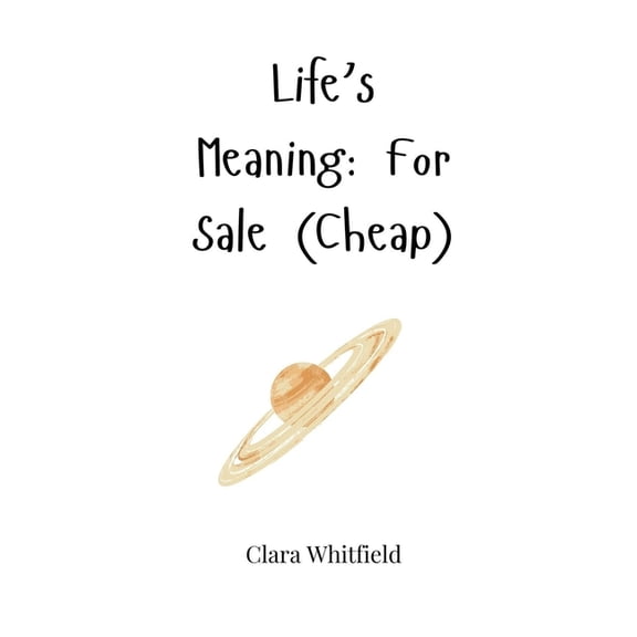 Life's Meaning: For Sale (Cheap), (Hardcover)