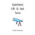 thumbnail image 1 of Sometimes Life Is Just Tacos, (Hardcover), 1 of 1